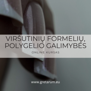 “VIRŠUTINIŲ FORMELIŲ/ POLYGELIO GALIMYBĖS” ONLINE KURSAS