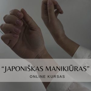 “JAPONIŠKAS MANIKIŪRAS” ONLINE KURSAS